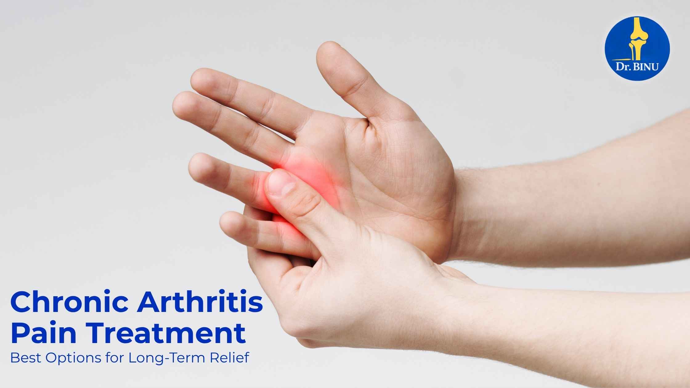 Chronic Arthritis Pain Treatment: Best Options for Long-Term Relief