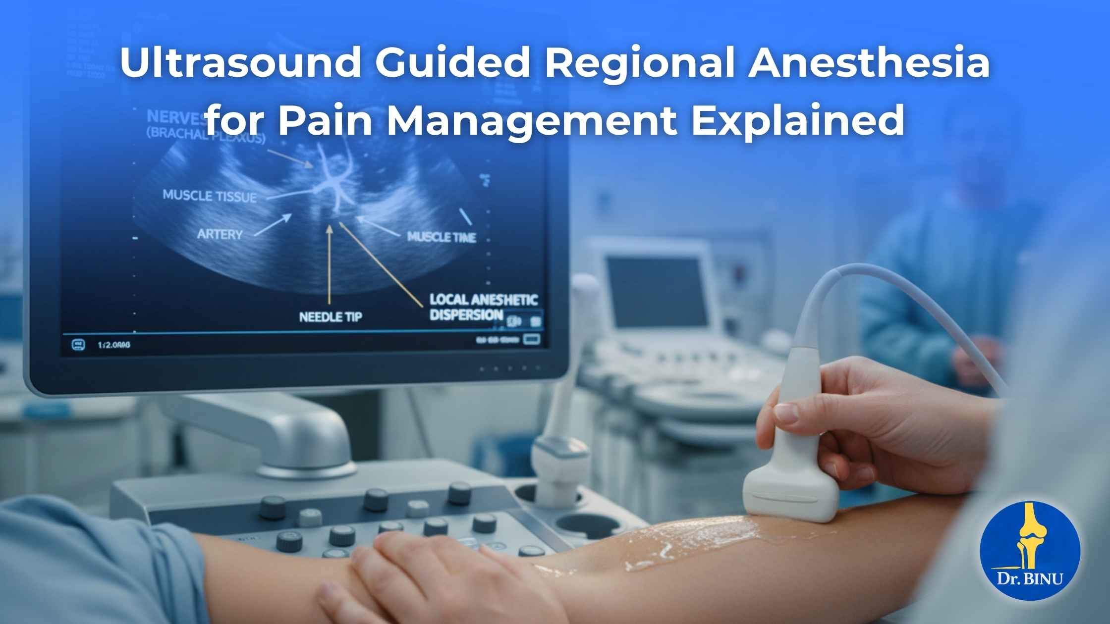 Ultrasound Guided Regional Anesthesia for Pain Management Explained